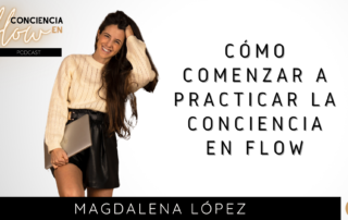 Cómo Comenzar A Practicar La Conciencia En Flow